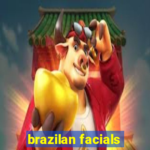 brazilan facials